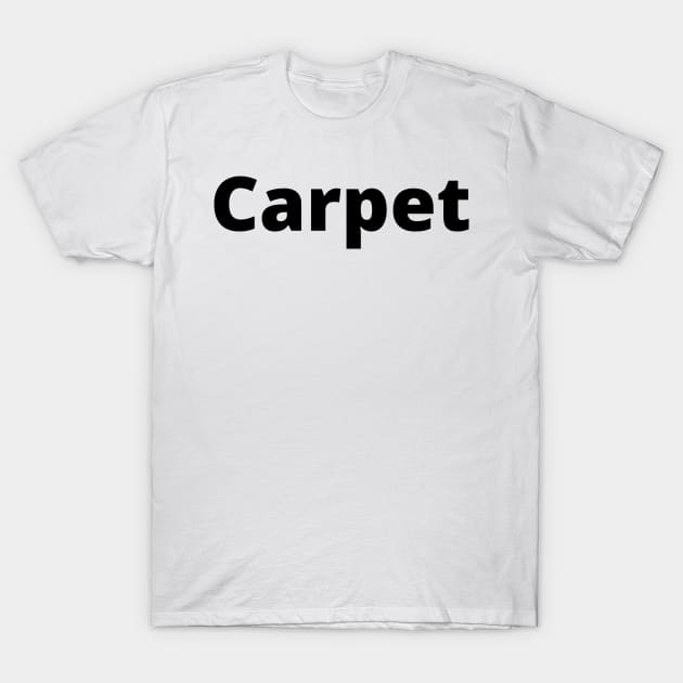 Carpet Black Text Typography T-Shirt by Word Minimalism